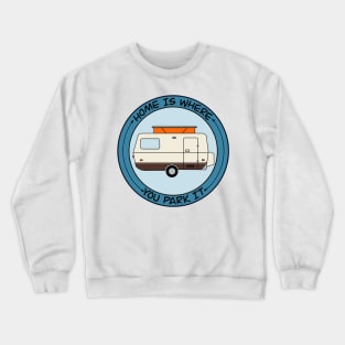 Home Is Where You Park It - Eriba Troll/Pan Crewneck Sweatshirt